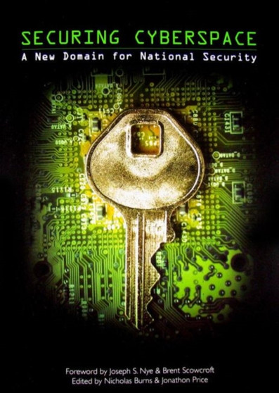 Securing Cyberspace : A New Domain for National Security