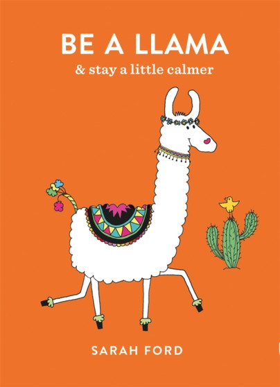 Be a Llama : & stay a little calmer by Sarah Ford - Paperback