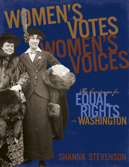 Women's Votes, Women's Voices : The Campaign for Equal Rights in Washington