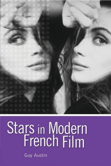 Stars in Modern French Film by Guy Austin - Hardback