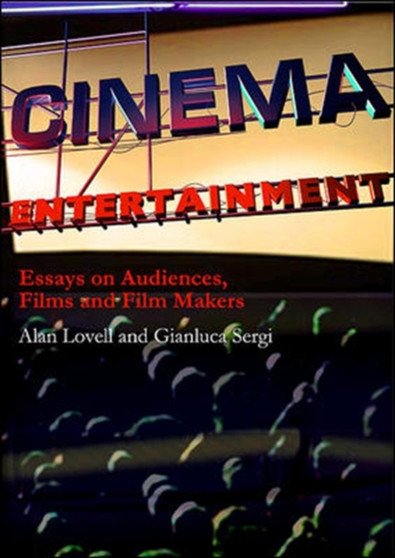 Cinema Entertainment: Essays on audiences, films and film makers by Gianluca Sergi - Paperback