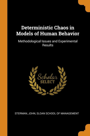 Deterministic Chaos in Models of Human Behavior : Methodological Issues and Experimental Results