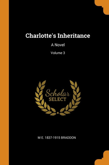 Charlotte's Inheritance : A Novel; Volume 3