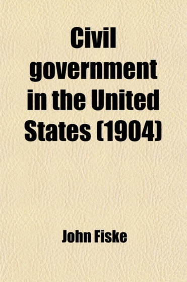 Civil Government in the United States (1904)