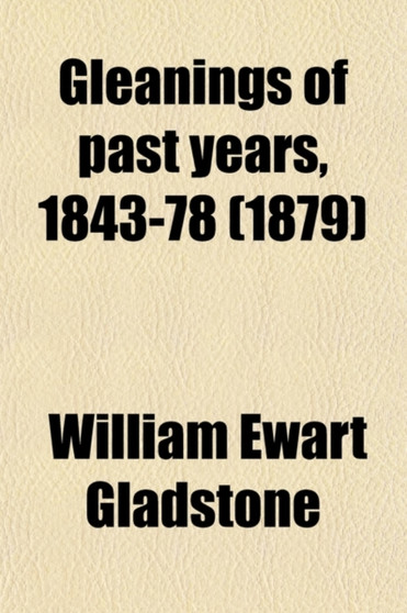 Gleanings of Past Years, 1843-78 (Volume 7)