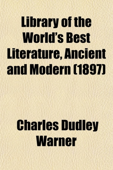 Library of the World's Best Literature, Ancient and Modern (Volume 9)