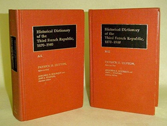 Historical Dictionary of the Third French Republic, 1870-1940 [2 volumes] : Set