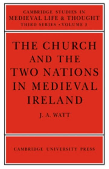 The Church and the Two Nations in Medieval Ireland : 3