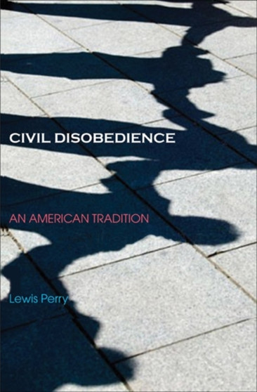 Civil Disobedience : An American Tradition