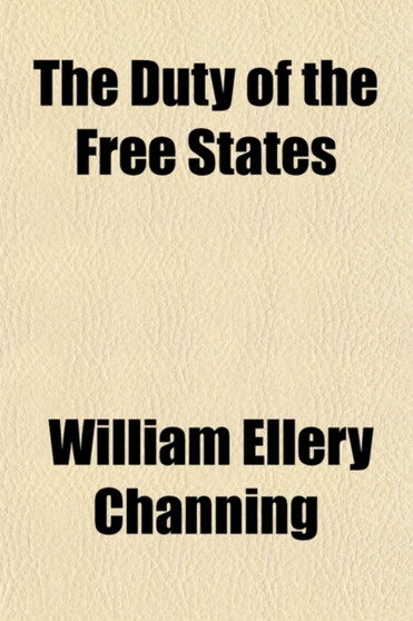 The Duty of the Free States; Or, Remarks Suggested by the Case of the Creole