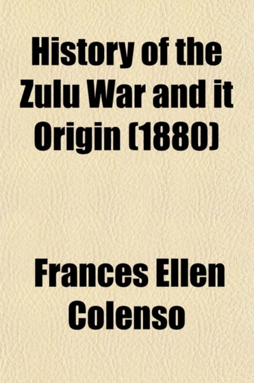 History of the Zulu War and It Origin