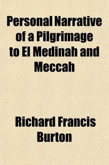 Personal Narrative of a Pilgrimage to El Medinah and Meccah (Volume 1)