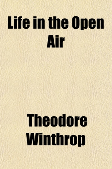 Life in the Open Air; And Other Papers