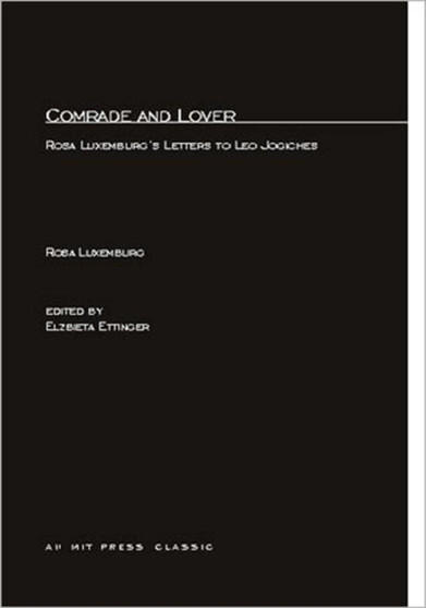 Comrade and Lover : Rosa Luxemburg's Letters to Leo Jogiches