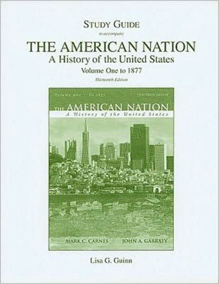 The American Nation : A History of the United States Study Guide, (to 1877) v. 1