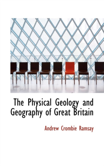 The Physical Geology and Geography of Great Britain
