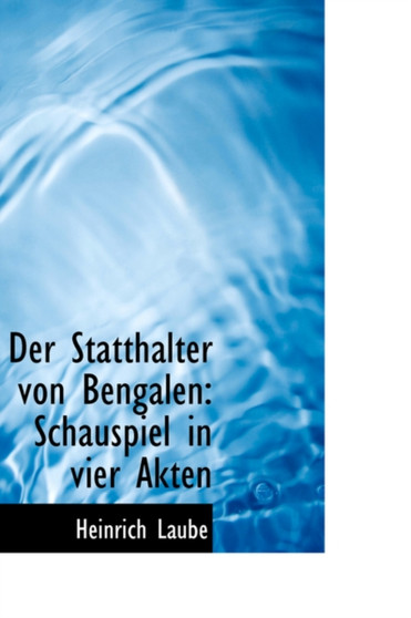Der Statthalter Von Bengalen : Schauspiel in Vier Akten
