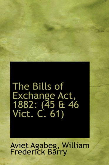 The Bills of Exchange Act, 1882 : (45 a 46 Vict. C. 61)