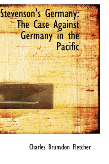 Stevenson's Germany : The Case Against Germany in the Pacific