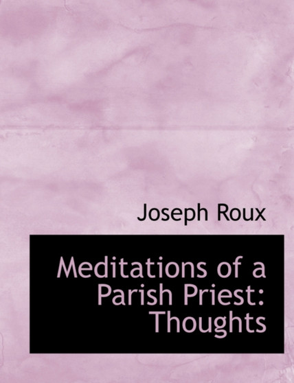 Meditations of a Parish Priest : Thoughts (Large Print Edition)