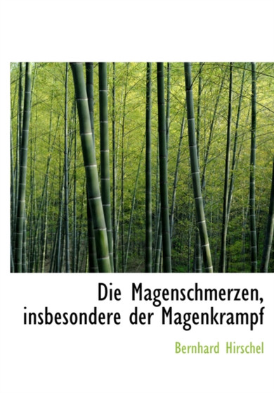 Die Magenschmerzen, Insbesondere Der Magenkrampf