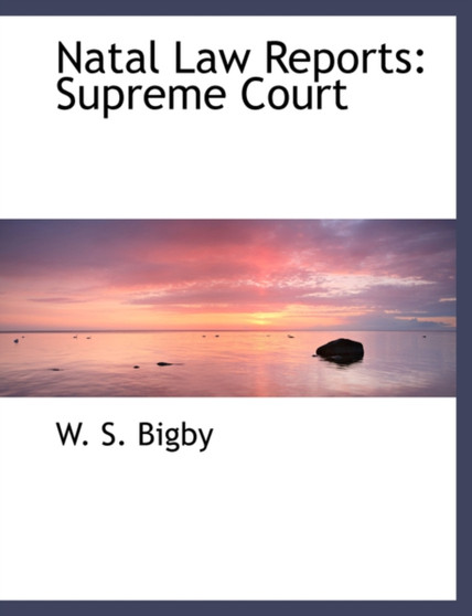 Natal Law Reports : Supreme Court (Large Print Edition)