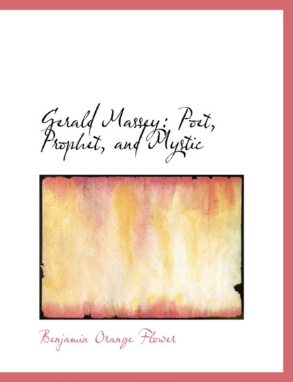 Gerald Massey : Poet, Prophet, and Mystic (Large Print Edition)
