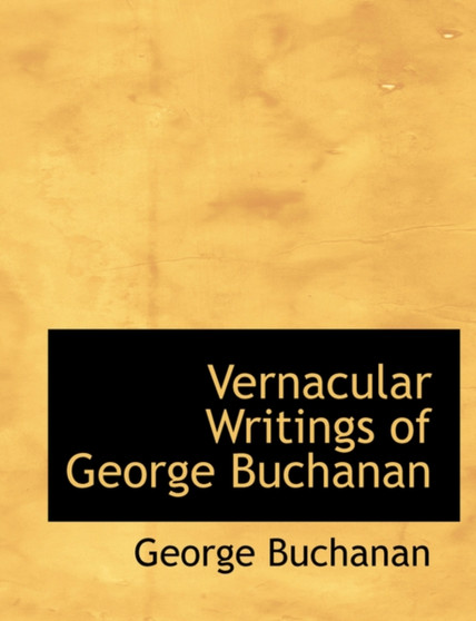 Vernacular Writings of George Buchanan