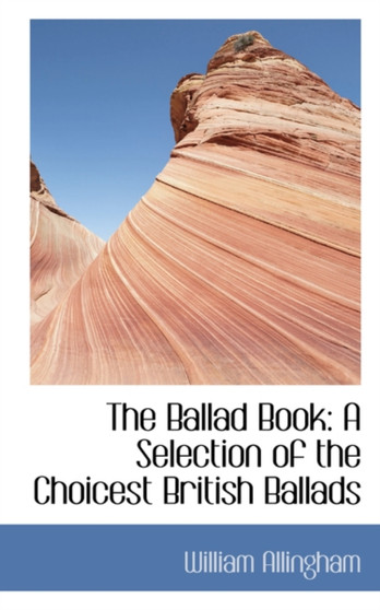 The Ballad Book : A Selection of the Choicest British Ballads