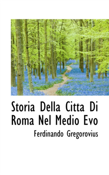 Storia Della Citta Di Roma Nel Medio Evo