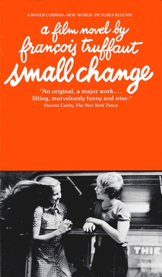Small Change : A Film Novel by Francois Truffaut by Francois Truffaut - Paperback