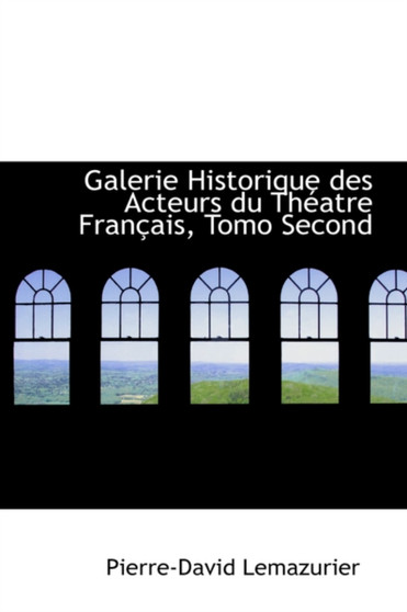 Galerie Historique Des Acteurs Du Theatre Francais, Tomo Second
