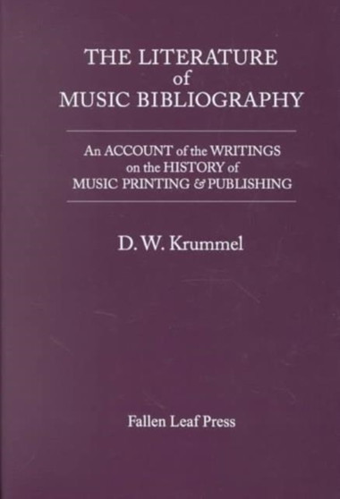 The Literature of Music Bibliography : An Account of the Writings on the History of Music Printing & Publishing by D.W. Krummel - Hardback