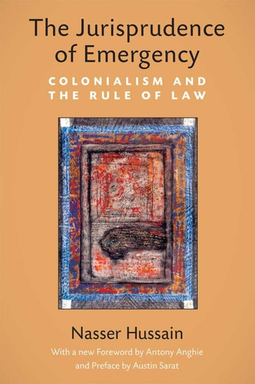 The Jurisprudence of Emergency : Colonialism and the Rule of Law