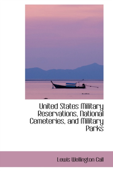 United States Military Reservations, National Cemeteries, and Military Parks