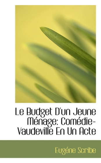 Le Budget D'Un Jeune M Nage : Com Die-Vaudeville En Un Acte