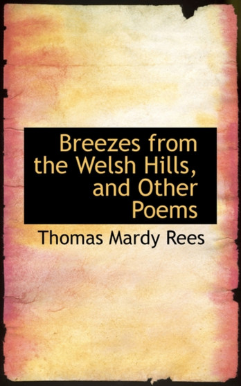 Breezes from the Welsh Hills, and Other Poems