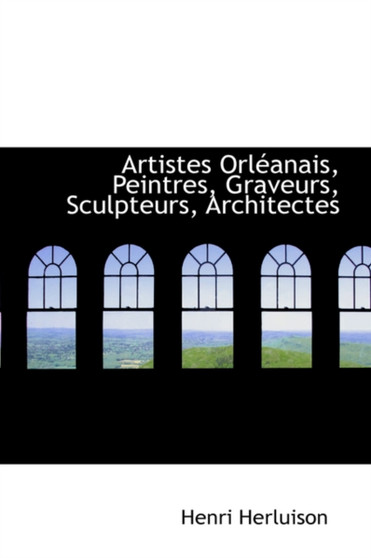 Artistes Orl Anais, Peintres, Graveurs, Sculpteurs, Architectes