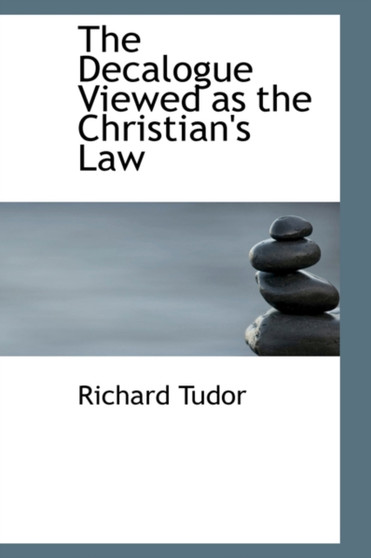 The Decalogue Viewed as the Christian's Law