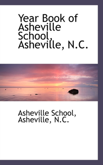Year Book of Asheville School, Asheville, N.C.