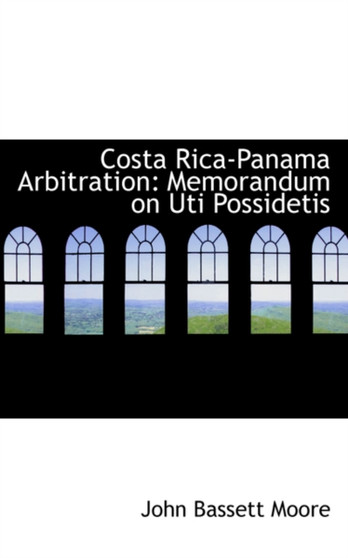 Costa Rica-Panama Arbitration : Memorandum on Uti Possidetis