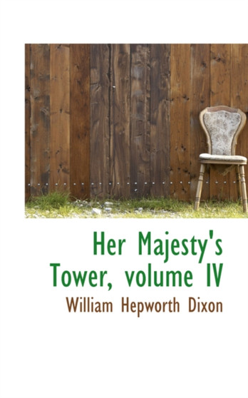 Her Majesty's Tower, Volume IV