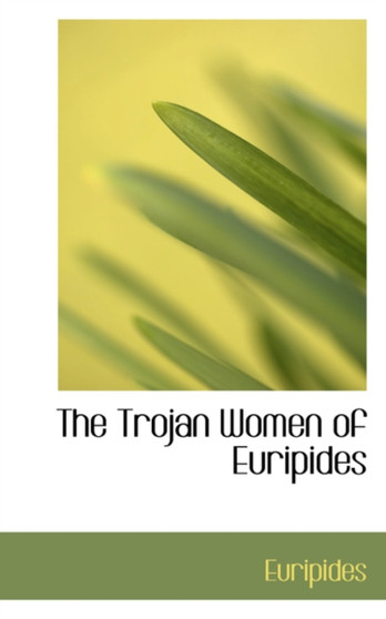 The Trojan Women of Euripides