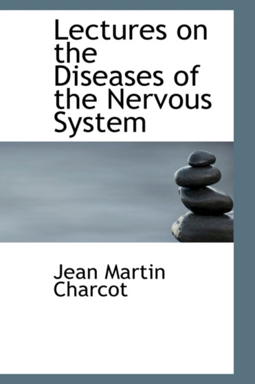 Lectures on the Diseases of the Nervous System