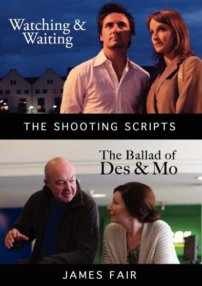 Watching & Waiting - the Ballad of Des & Mo : The Shooting Scripts by James Fair - Paperback