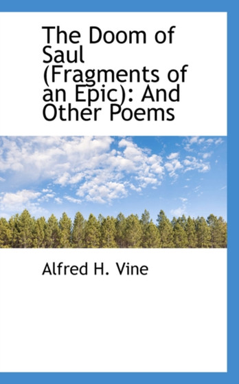 The Doom of Saul (Fragments of an Epic) : And Other Poems
