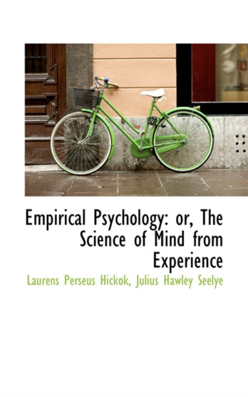 Empirical Psychology : Or, the Science of Mind from Experience