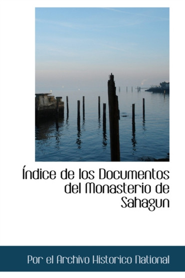 Ndice de Los Documentos del Monasterio de Sahagun