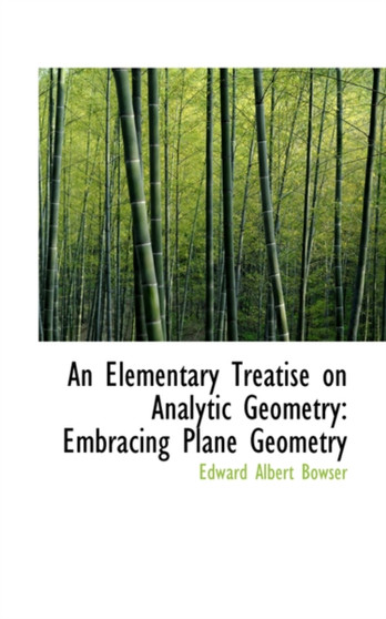 An Elementary Treatise on Analytic Geometry : Embracing Plane Geometry