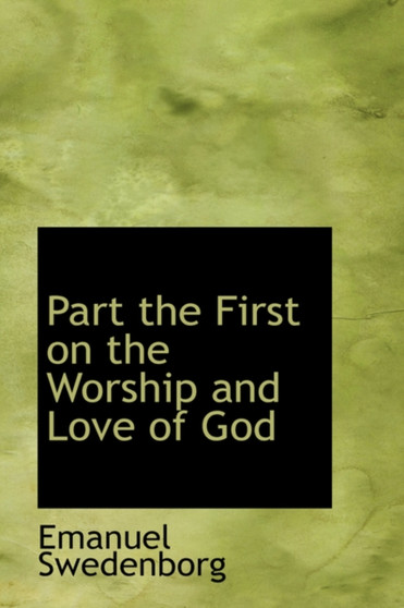 Part the First on the Worship and Love of God